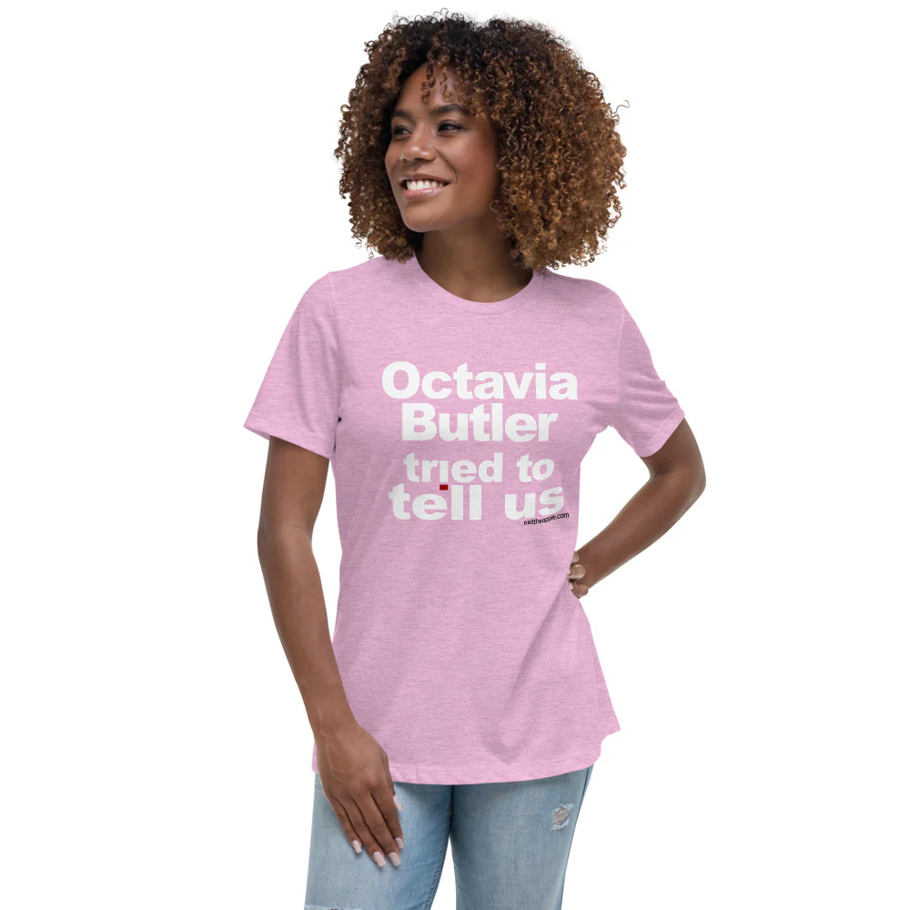 Octavia Butler Tried To Tell Us - The Relaxed Fit Women's Tee - Image 3