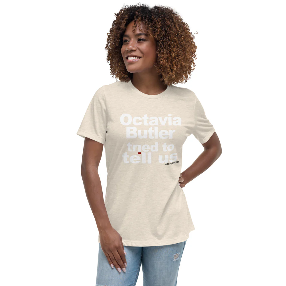 Octavia Butler Tried To Tell Us - The Relaxed Fit Women's Tee - Image 4