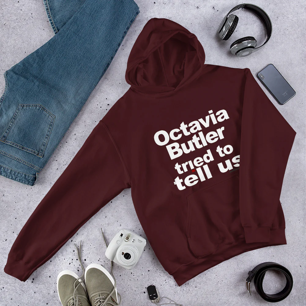 Octavia Butler Tried To Tell Us - The Unisex Hoodie - Image 3
