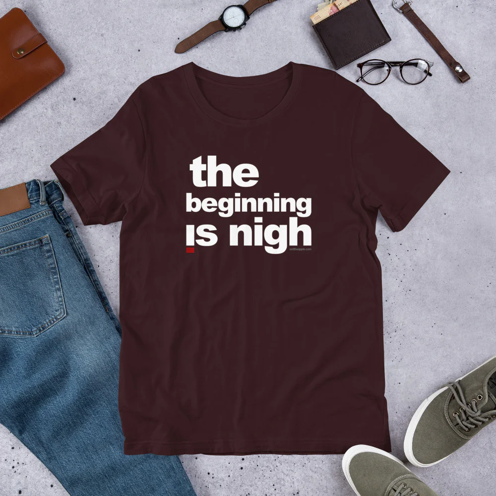 ' The beginning is nigh' Short-Sleeve Unisex T-Shirt - Image 4